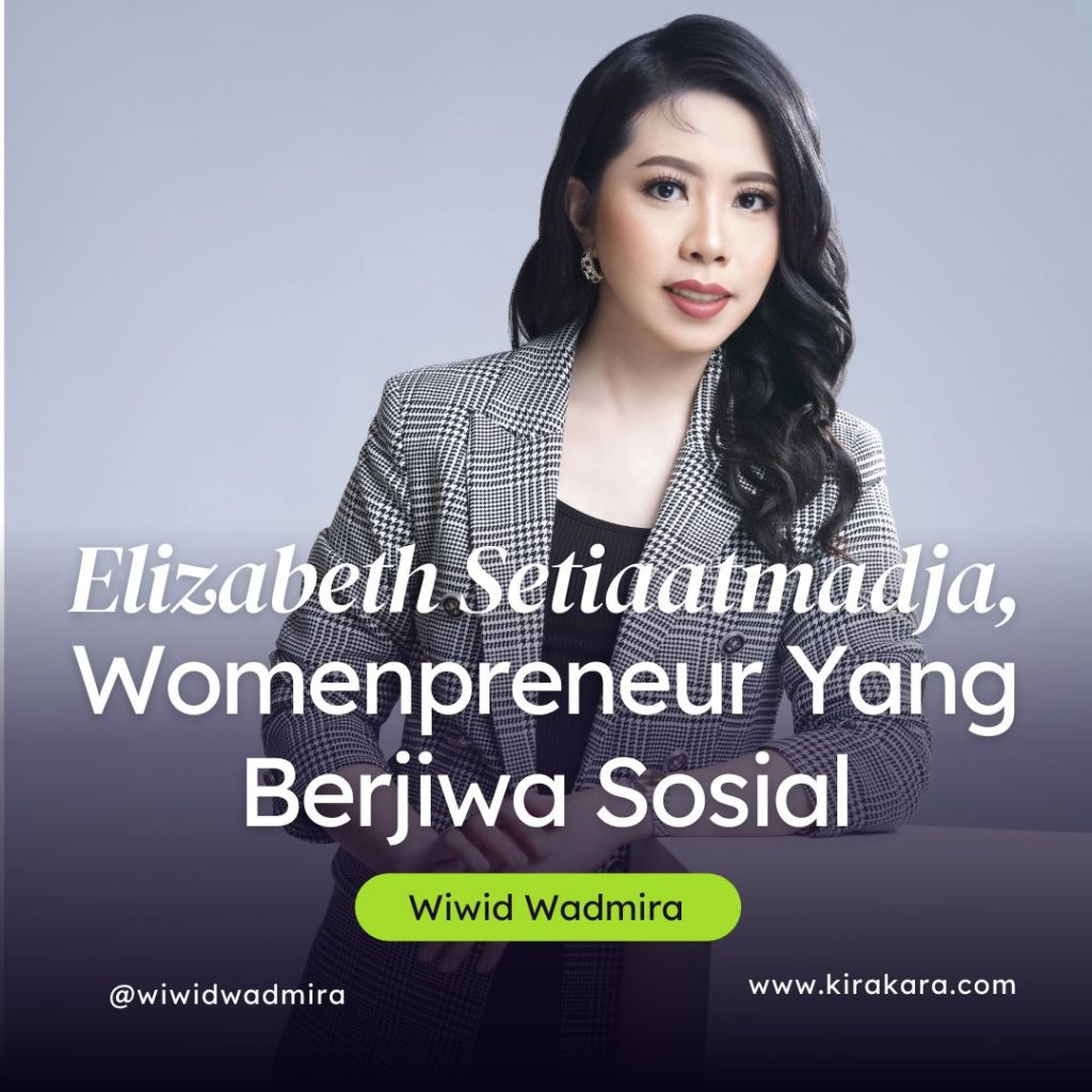 Elizabeth Setiaatmadja, Womenpreneur Yang Berjiwa Sosial